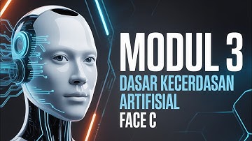 MODUL 3 I KONSEP DASAR KECERDASAN ARTIFISIAL FACE C