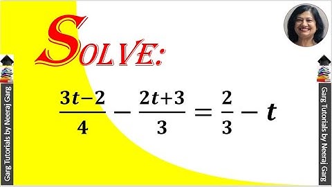 Solve 3t-2/4 - 2t+3/3 = 2/3 - t | How to Solve Linear Equations