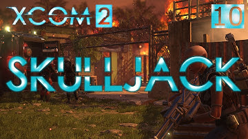 Skulljack - XCOM 2 - Episode 10