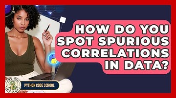 How Do You Spot Spurious Correlations In Data? - Python Code School