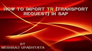 How to Import TR Transport Request in SAP?