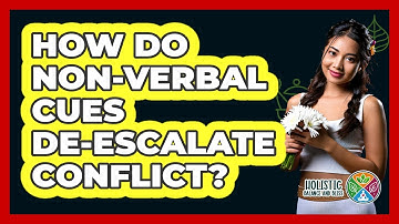 How Do Non-verbal Cues De-escalate Conflict? - Holistic Balance And Bliss