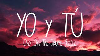 Ovy On The Drums, Quevedo, Beéle - YO y TÚ (Letra/Lyrics)