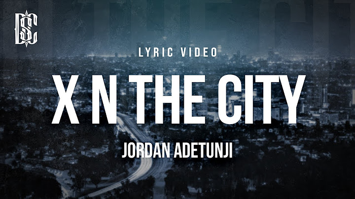 Jordan Adetunji - X n The City | Lyrics