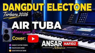 Download lagu DANGDUT ELECTONE VIRAL 2026/AIR TUBA/MANSYUR S/COVER BY ANSAR