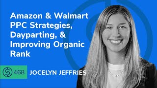 Amazon & Walmart PPC Strategies, Dayparting, & Improving Organic Rank | SSP #468