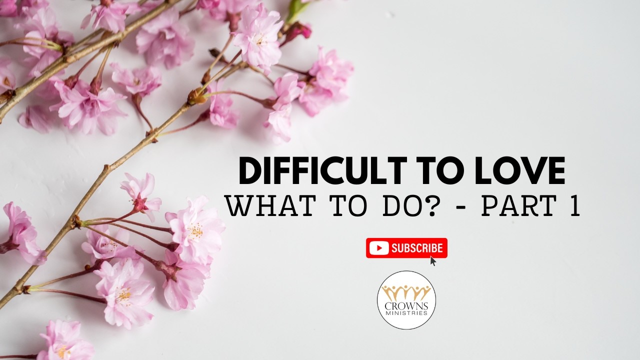 Difficult to Love: What to Do? 1