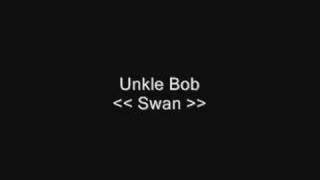 Video thumbnail of "Unkle Bob - Swan"