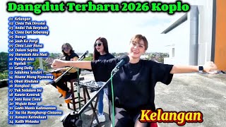 Dangdut Koplo Terbaru 2026 Full Album | Kelangan, Cinta Tak Direstui Paling Populer 🔥 Viral TikTok 