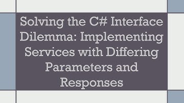 Solving the C#  Interface Dilemma: Implementing Services with Differing Parameters and Responses