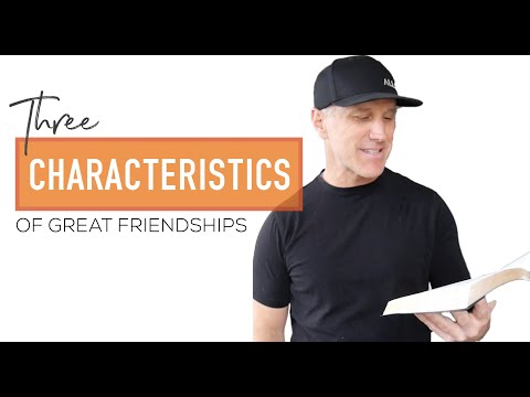 3 Characteristics of Great Friendships