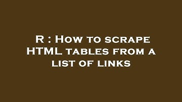 R : How to scrape HTML tables from a list of links