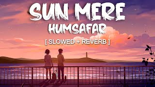 Sun Mere Humsafar - Slowed and Reverbed (Magical) | Badrinath Ki Dulhania | Lofi Vibes