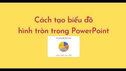 Cách tạo biểu đồ hình tròn trong PowerPoint