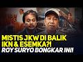 MISTIS JKW DI BALIK IKN &amp; ESEMKA?! ROY SURYO BONGKAR INI!