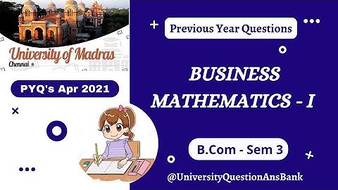 B Com 2nd Year 2021 || Business Mathematics - 1 Paper || University of Madras || 2021 PYQ