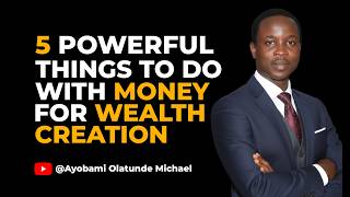 5 Powerful Things to Do with Money for Wealth Creation #MoneyTips #FinancialFreedom #Investing