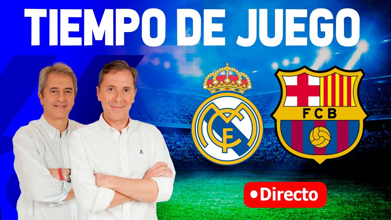Directo del Real Madrid 3-2 Barcelona en Tiempo de Juego COPE - YouTube