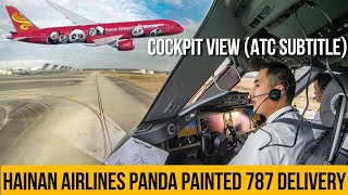 Hainan Airlines Panda Painted 787 Airplane Delivery | China pilots eye（ATC Subtitle）