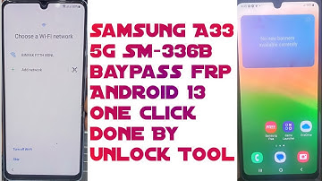 Samsung A33 5g SM-336B baypass frp Android 13 One Click Done By Unlock Tool
