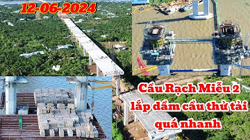 Cầu Rạch Miễu 2 ngày 12-06-2024 tiến hành thử tải đà giáo K.0 trụ P19 Hoàn tất lắp dầm cầu trụ 27-28