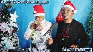 Shari martins._paula kings.kuzaliwa kwa bwana yesu.