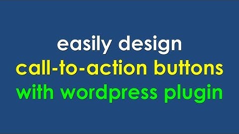 Easily Design Call To Action Buttons With WordPress Plugin