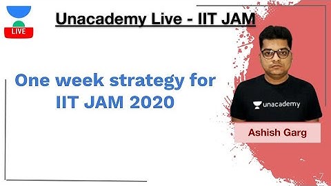 One week strategy for IIT JAM 2020 | IIT JAM | Ashish Kumar Garg | JAM 2020 | Unacademy Live