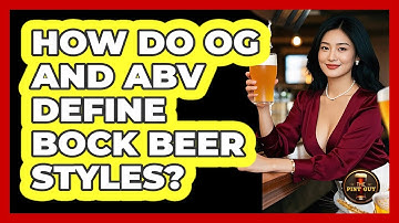 How Do OG And ABV Define Bock Beer Styles? - The Pint Guy