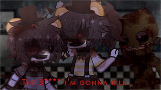 “Or the b—— i’m gonna kill.” // MEME // FNAF/GACHA CLUB Resimi