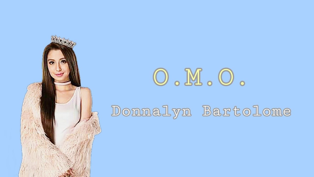 O.M.O. - DONNALYN BARTOLOME | LYRICS | v i b e z x
