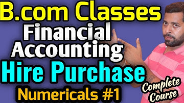 B.Com Class - Financial Accounts | Hire Purchase Nemerical | Accpounting Guru ji