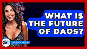 What Is The Future Of DAOs? - Everyday-Networking