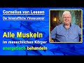 Alle Muskeln im menschlichen Körper energetisch behandeln | Cornelius van Lessen