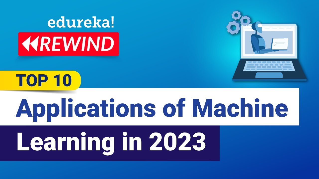 Top 10 Applications of Machine Learning in 2023 | Machine Learning  Training | Edureka Rewind - 7