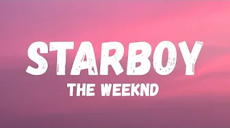 Lyrics: The Weeknd - Starboy ft. Daft Punk Lyrics: The Weeknd - Starboy ft. Daft Punk