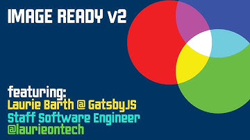[ Image Ready v2 - Developer Experience @ GatsbyJS w/ Laurie Barth ]