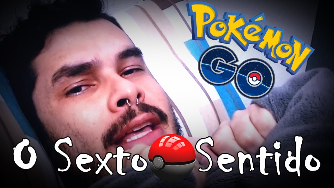 POKÉMON GO O SEXTO SENTIDO