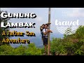 Gunung Lambak (510m) - a father son adventure