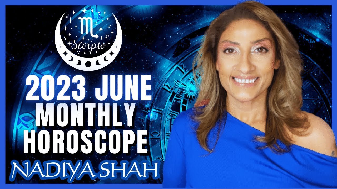 ♏️ Scorpio June 2023 Astrology Horoscope by Nadiya Shah