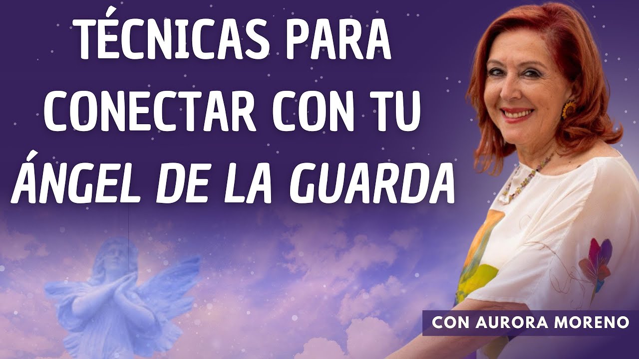Ejercicios para conectar con tu Ángel de la Guarda con Aurora Moreno ...