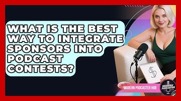 What Is The Best Way To Integrate Sponsors Into Podcast Contests? - Modern Podcaster Hub