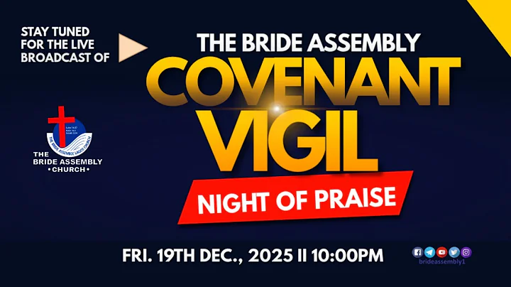 🔴 LIVE: COVENANT VIGIL (NIGHT OF PRAISE)  FRI. 19TH DEC., 2025 II THE BRIDE ASSEMBLY