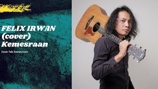 Download Lagu Felix Irwan (cover) || Kemesraan Iwan fals LIRIK Download Lagu Felix Irwan (cover) || Kemesraan Iwan fals LIRIK