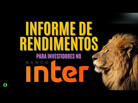 INFORME DE RENDIMENTOS DO BANCO INTER (Para declaração IRPF)