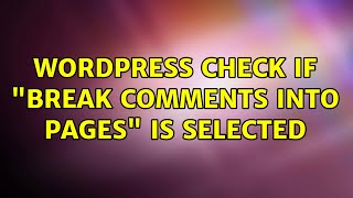 Wordpress: Check if "Break comments into pages" is selected
