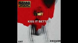 ZHKYAKBR - KISS IT BETTER (EDIT)