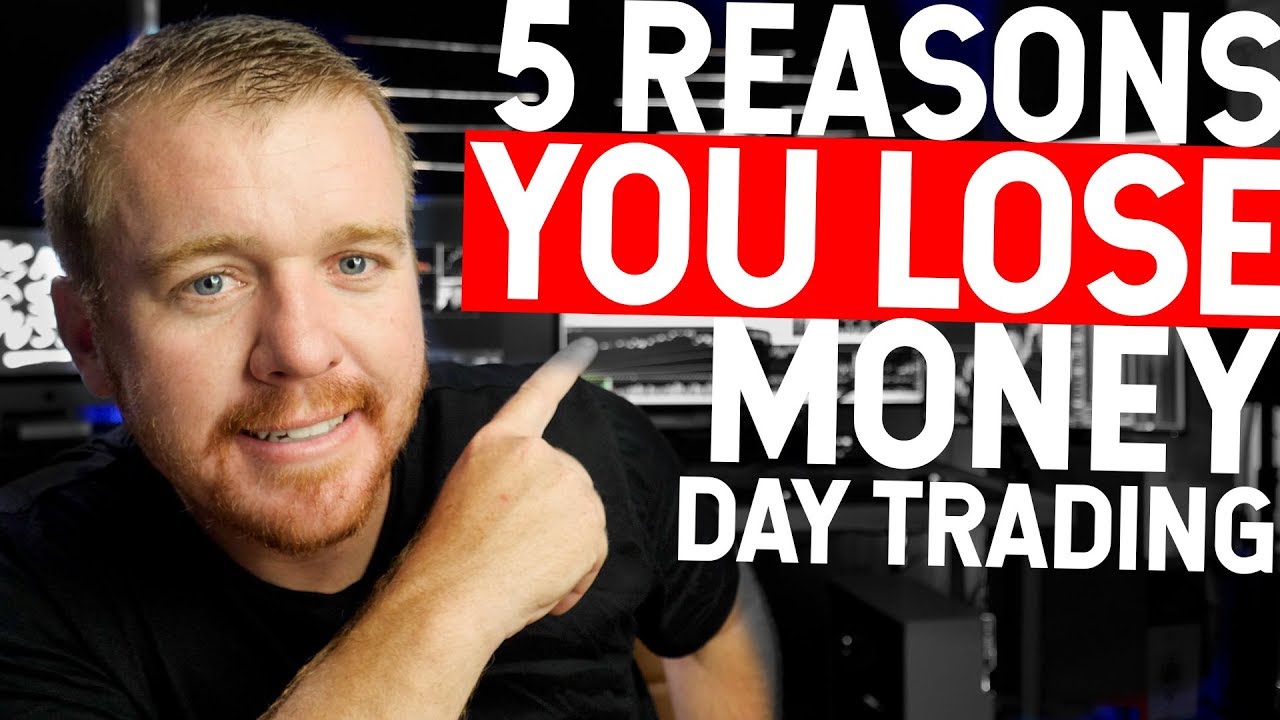 5 REASONS YOU LOSE MONEY DAY TRADING! YouTube