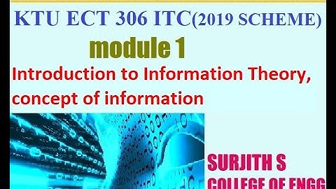 KTU ECT 306  ITC (2019 SCHEME) Introduction to Information Theory, concept of information module 1
