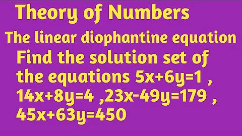 Find the solution set of the equations 5x+6y=1 , 14x+8y=4 ,23x-49y=179 , 45x+63y=450